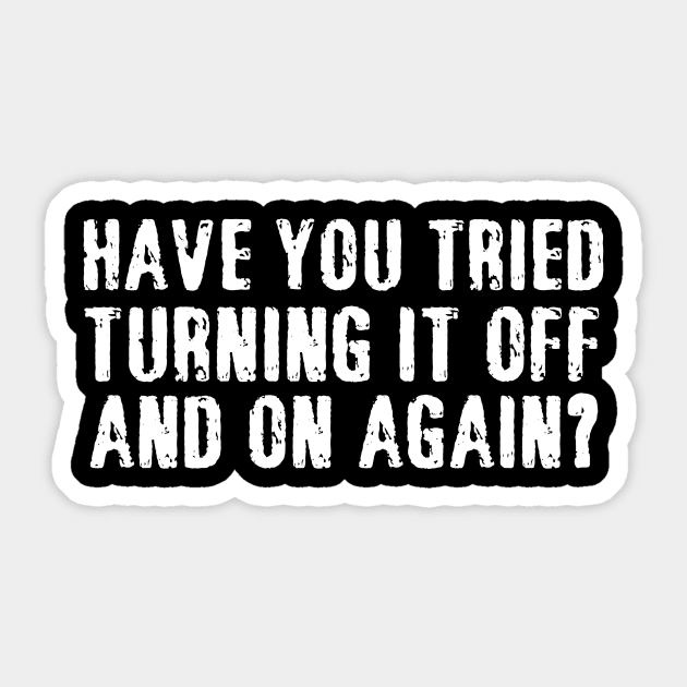 have you tried turning it off and on again Sticker by binnacleenta